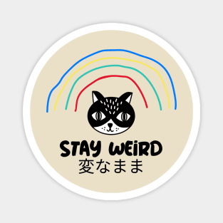 Stay weird Magnet